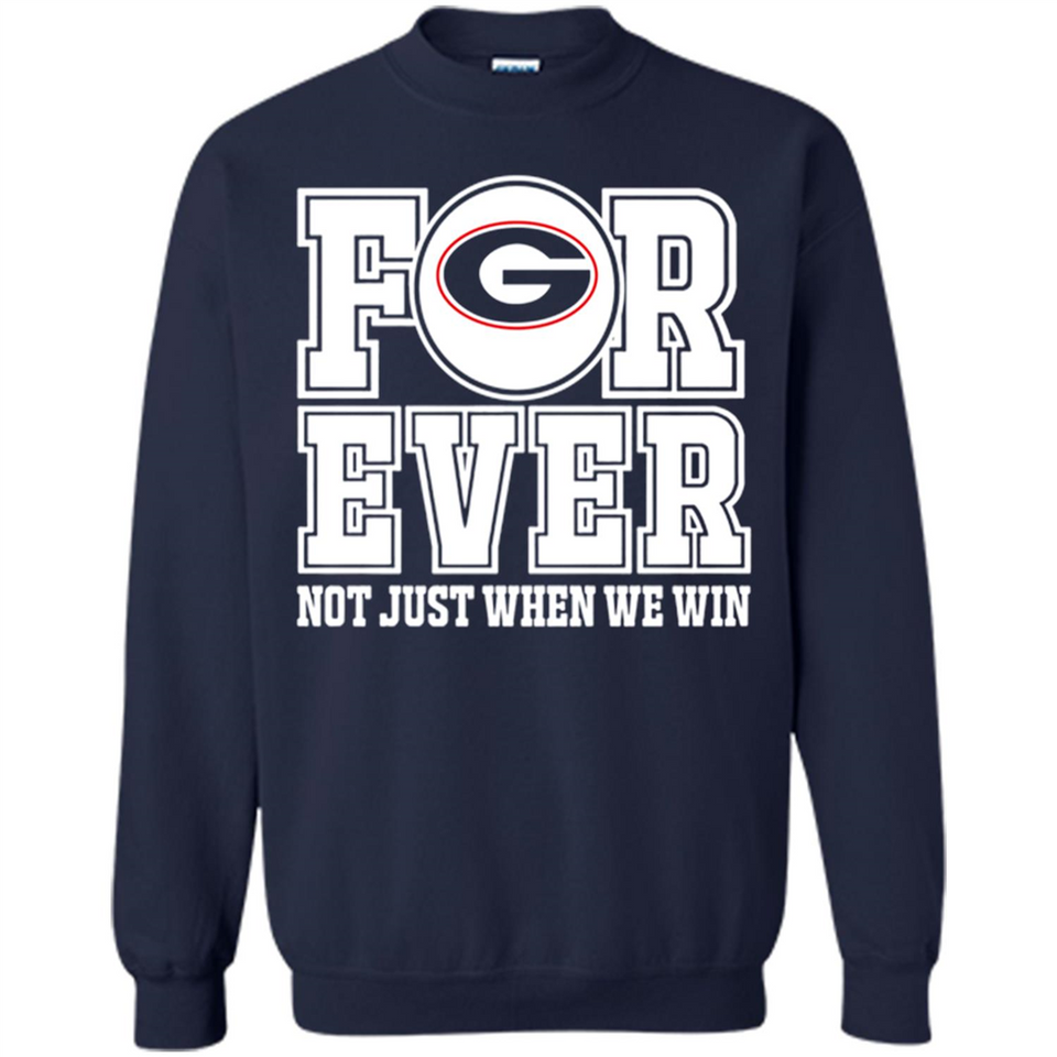 Georgia Bulldogs Forever For ever not just when we win - Sweatshirt