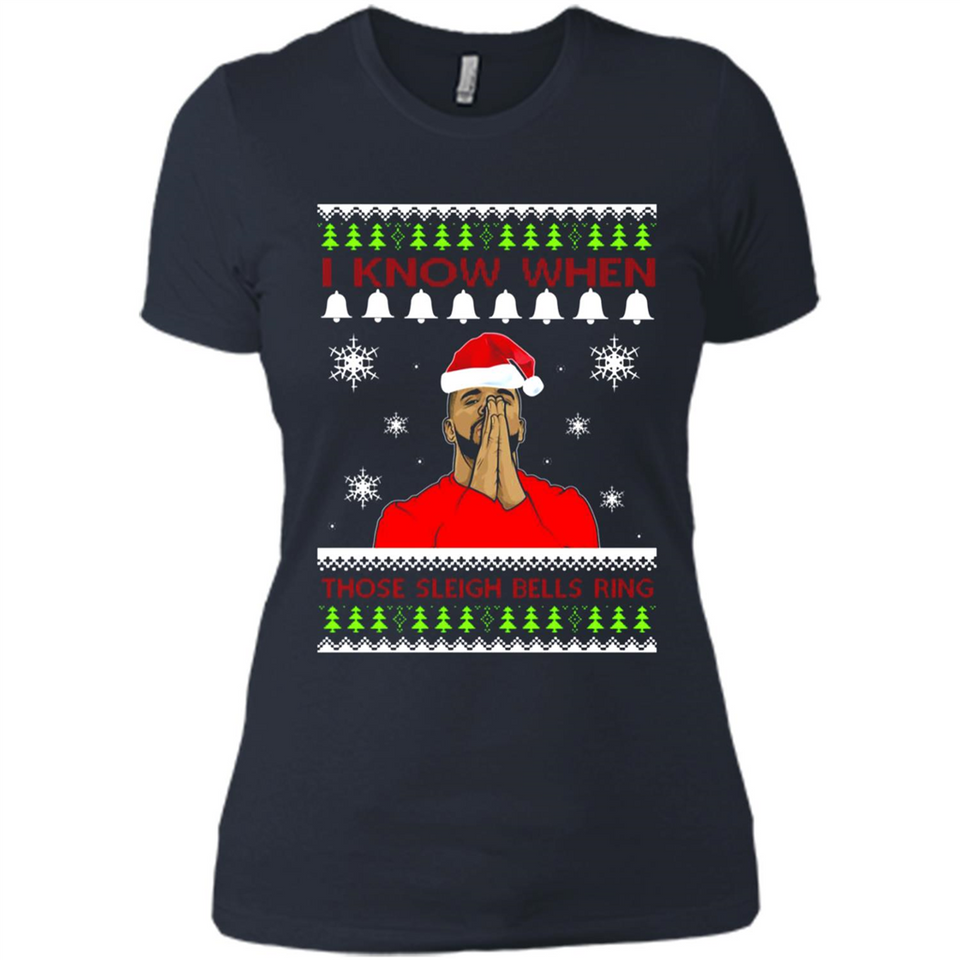 Drake I Know When Those Sleigh Bells Ring Christmas - Ladies' Boyfriend T-Shirt