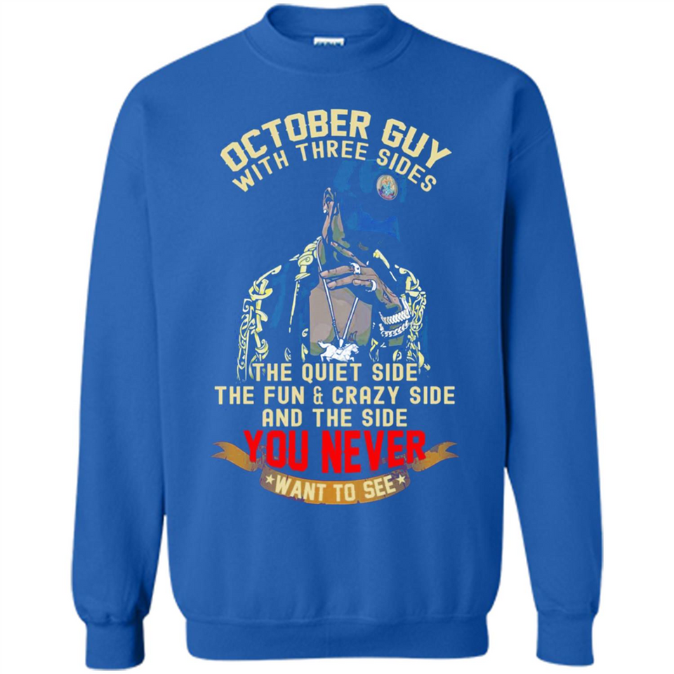 October Guy With Three Sides Quiet Fun Crazy - Sweatshirt
