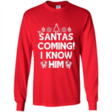 Santa's Coming I Know Him Shirt Santa Ugly Christmas T-Shirt Funny Santa Christmas