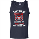 Don't Ask Me Why I'm A Montreal Canadiens Fan Ask Yourself