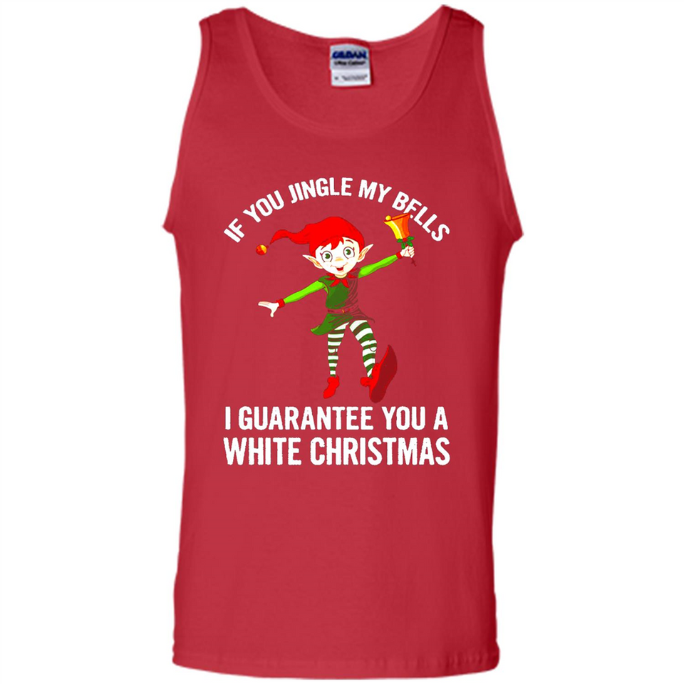 Elf If You Jingle My Bells I Guarantee You A White
