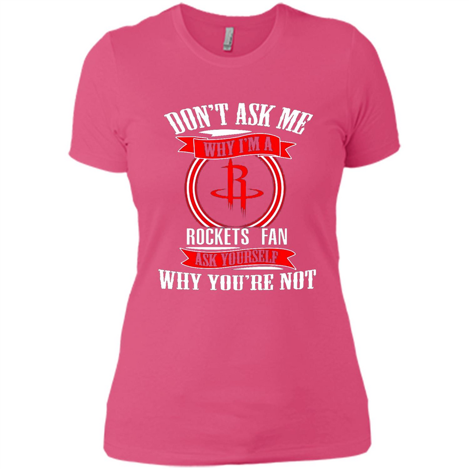 Don't Ask Me Why I'm A Houston Rockets Fan Ask Yourself