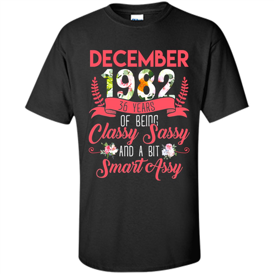 December 1982 36 Years Of Being Classy Sassy - Shirt