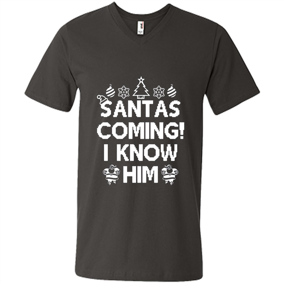 Santa's Coming I Know Him Shirt Santa Ugly Christmas T-Shirt Funny Santa Christmas