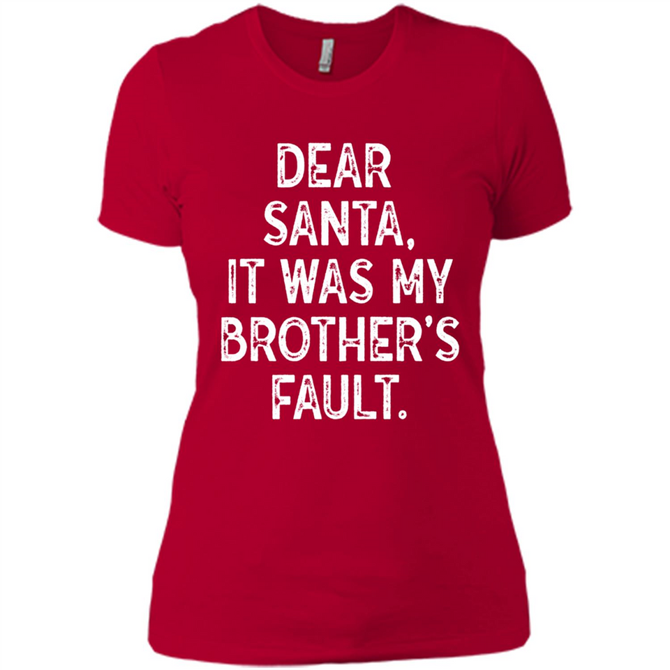 Christmas Shirt - Dear Santa It Was My Brother's Fault - Ladies' Boyfriend T-Shirt