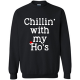 Chillin With My Ho's Funny - Sweatshirt