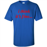 I Think It's Fine - Shirt