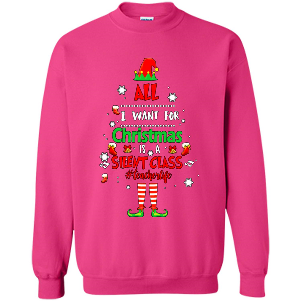 Teacher Sweashirt - All I Want For Christmas is Silent Class