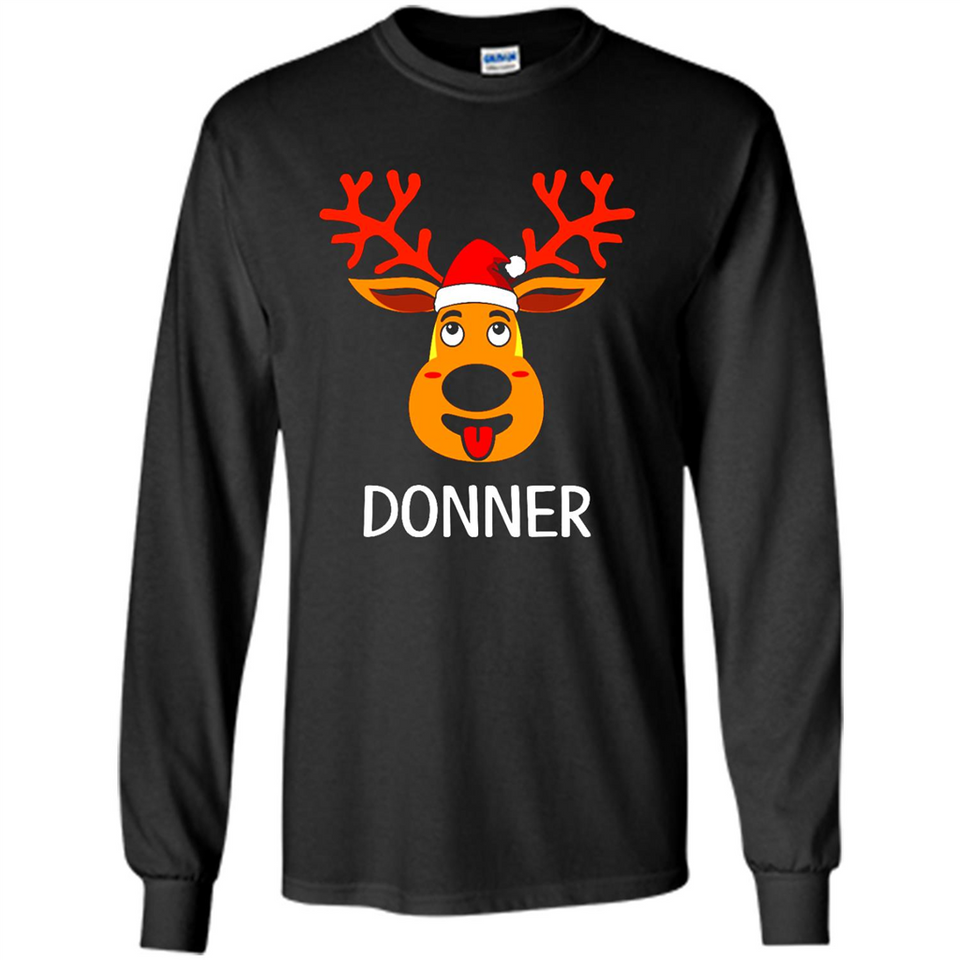 Donner Reindeer Santa Claus Funny Xmas Holiday T-Shirt - Long Sleeve T-Shirt