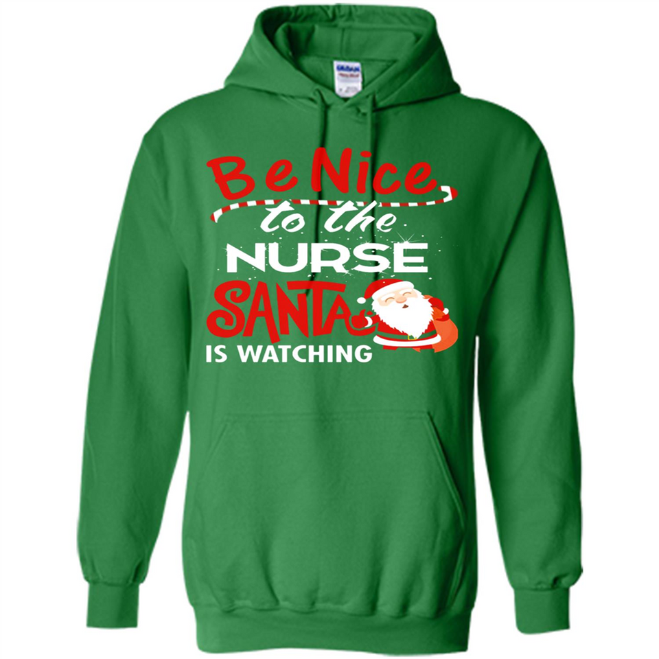 Be Nice To Nurse Santa Is Watching - Hoodie