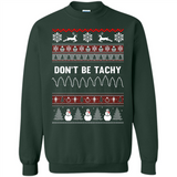 Don't Be Tachy Crewneck