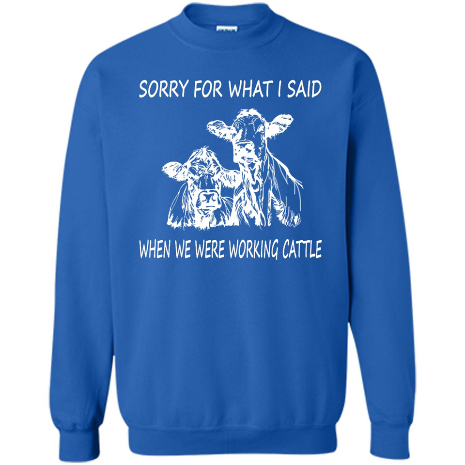 Sorry For What I Said When We Were Working Cattle