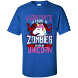 I Would Push You In Front Of Zombies To Save My Unicorn