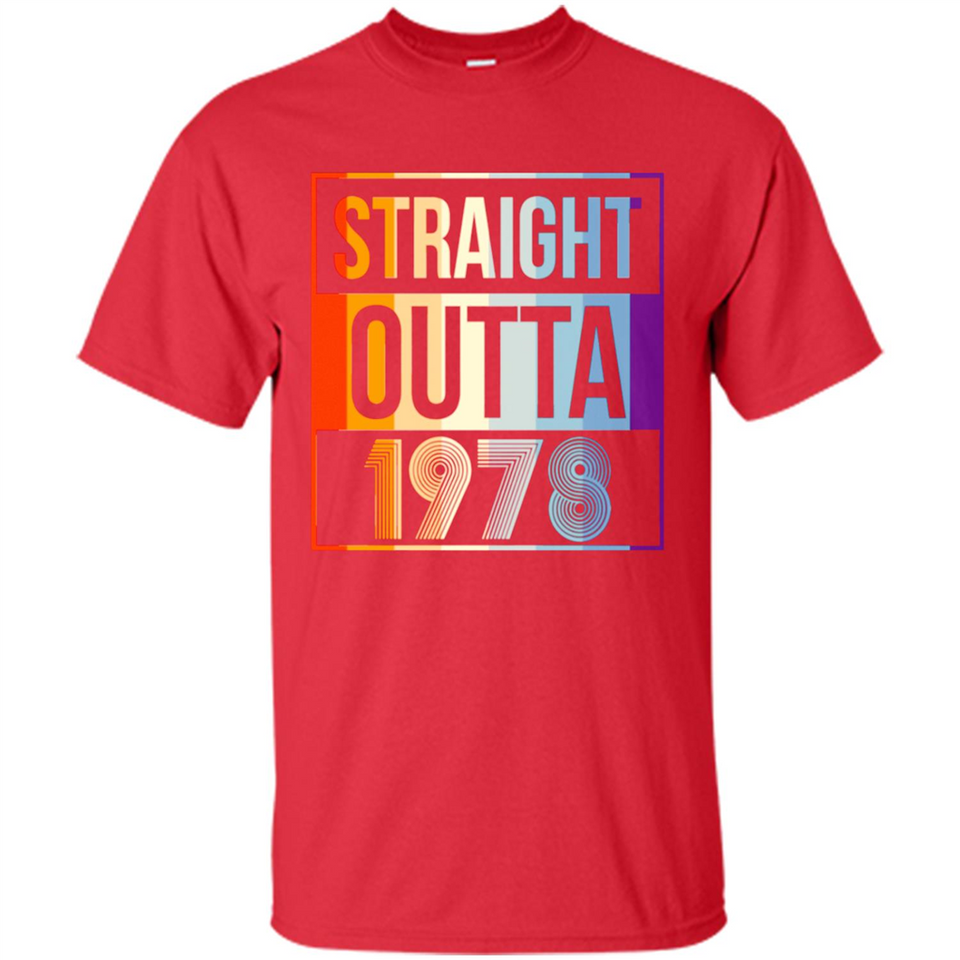 Retro Straight Outta 1978 40 Years Old - Shirt