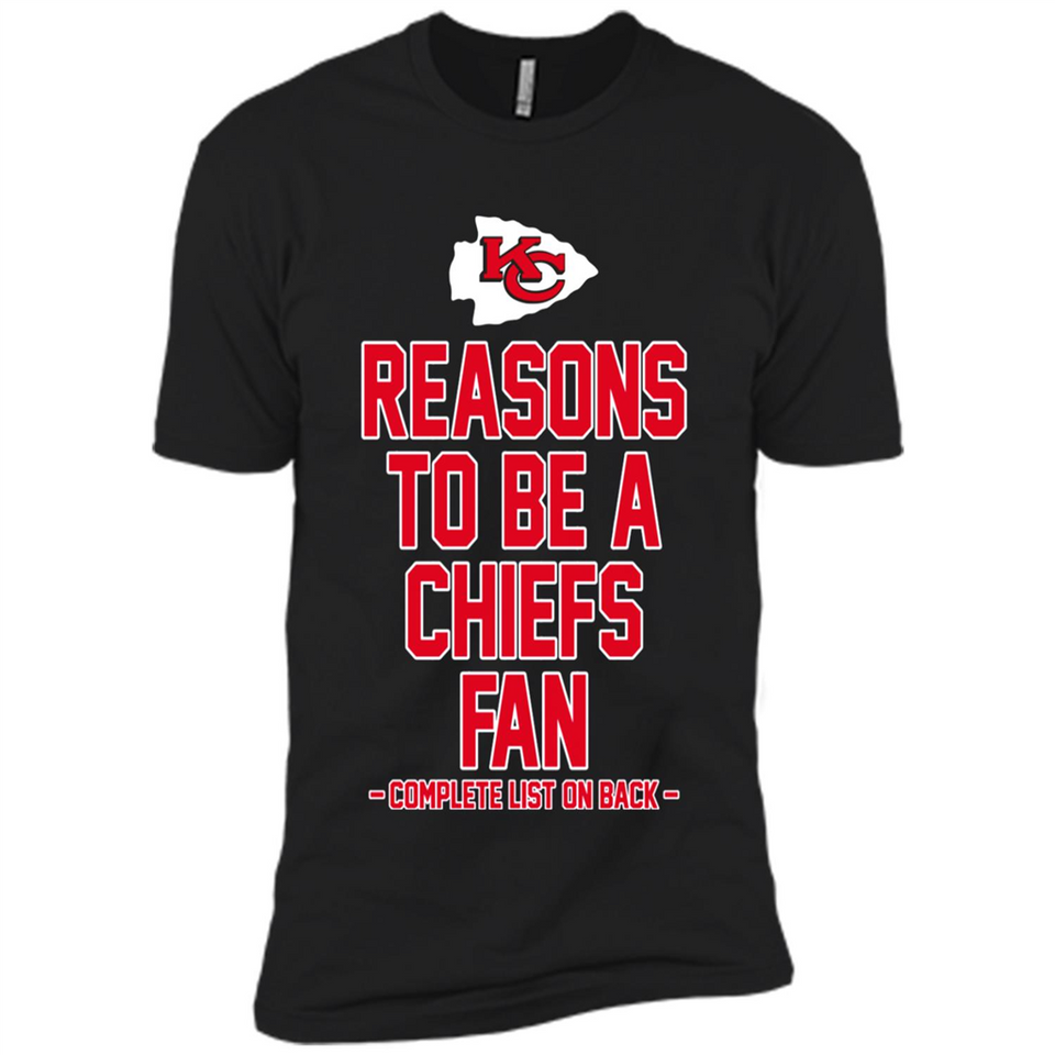 Reasons to be a Kansas City Chiefs Fan Complete List on Back - Premium Short Sleeve T-Shirt