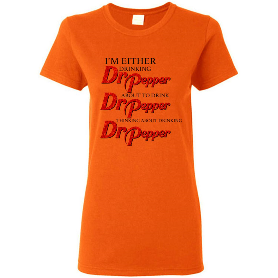 I'm Either Drinking Dr Pepper - Ladies Short-Sleeve