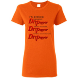 I'm Either Drinking Dr Pepper - Ladies Short-Sleeve