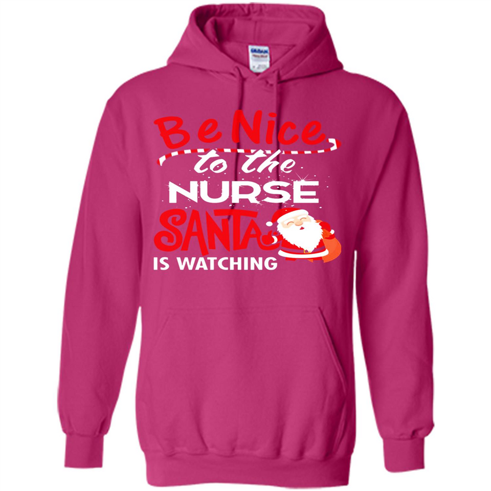 Be Nice To Nurse Santa Is Watching - Hoodie