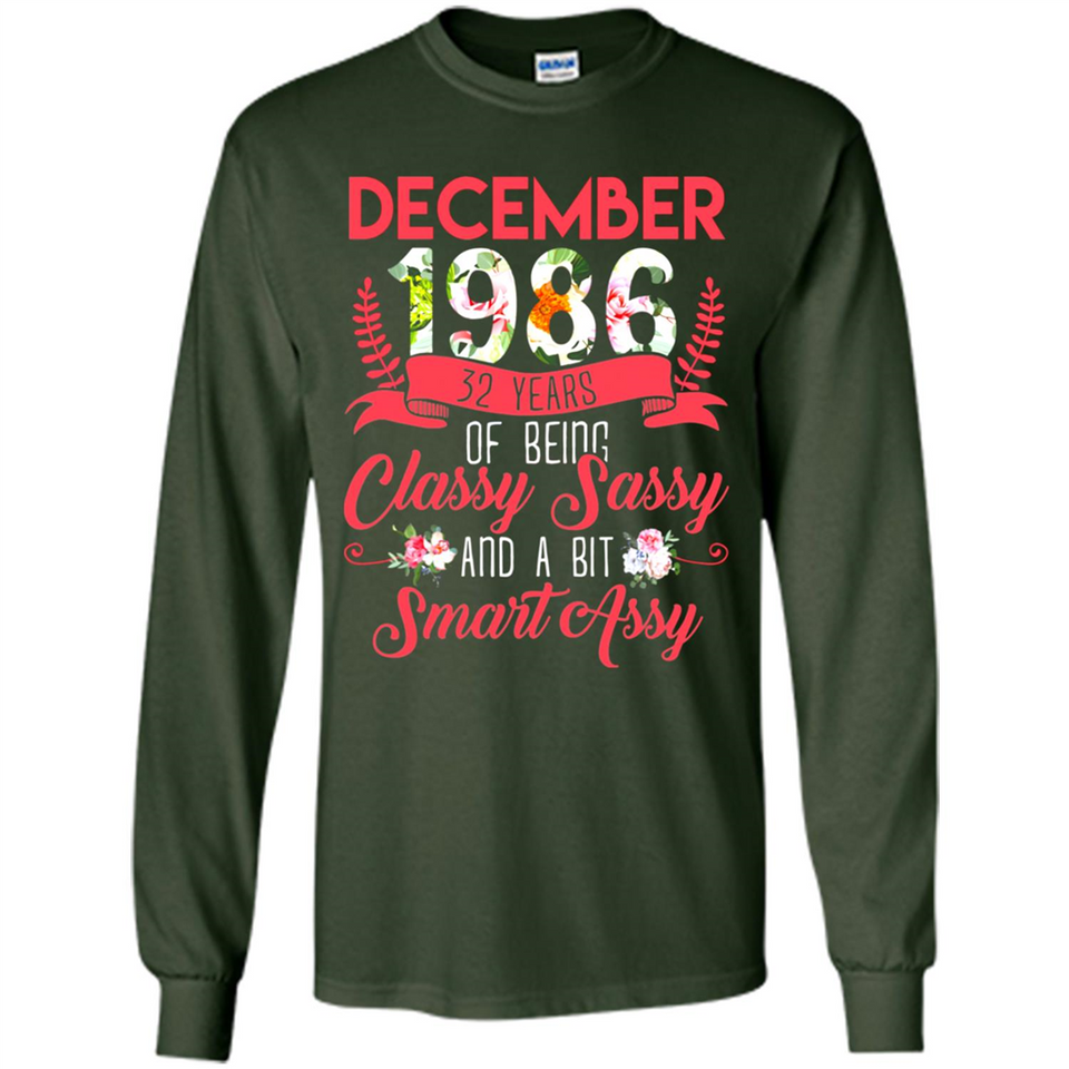 December 1986 32 Years Of Being Classy Sassy - Long Sleeve T-Shirt