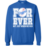 Los Angeles Dodgers Forever For ever not just when we win - Sweatshirt