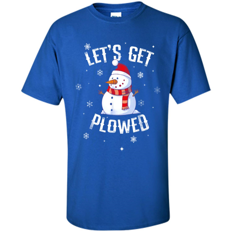 Let's Get Plowed Funny Christmas Snowman - Shirt