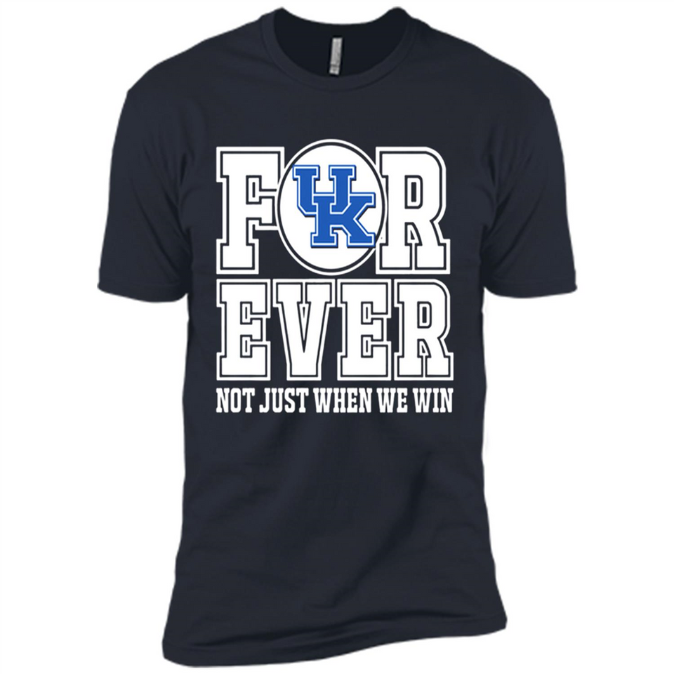 Kentucky Wildcats Forever For ever not just when we win - Premium Short Sleeve T-Shirt