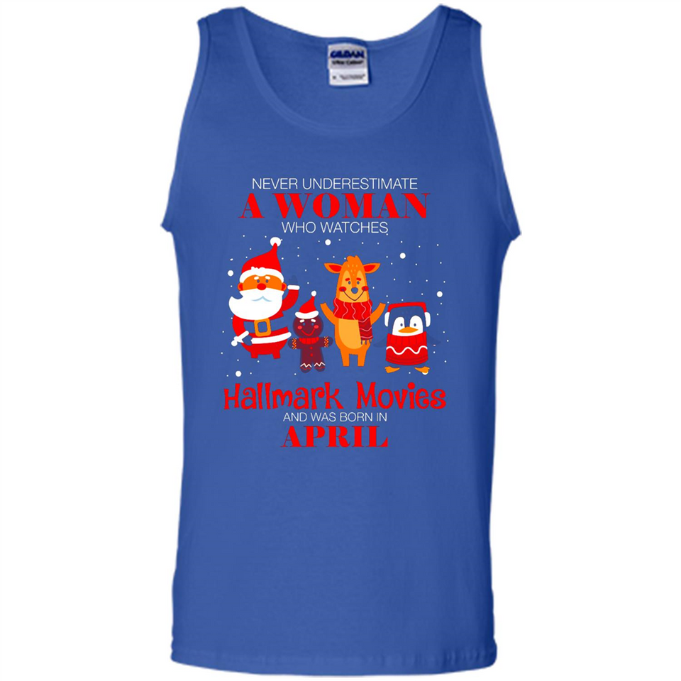 Never Underestimate An April Woman Watches Hallmark Movies Sweatshirt - Tank Top
