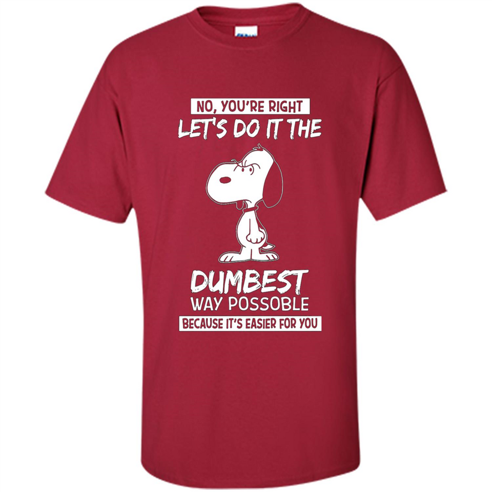 Snoopy Let's Do It The Dumbest Way Possible