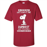 Snoopy Let's Do It The Dumbest Way Possible