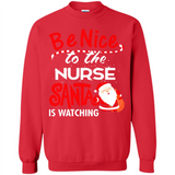 Be Nice To Nurse Santa Is Watching - Sweatshirt