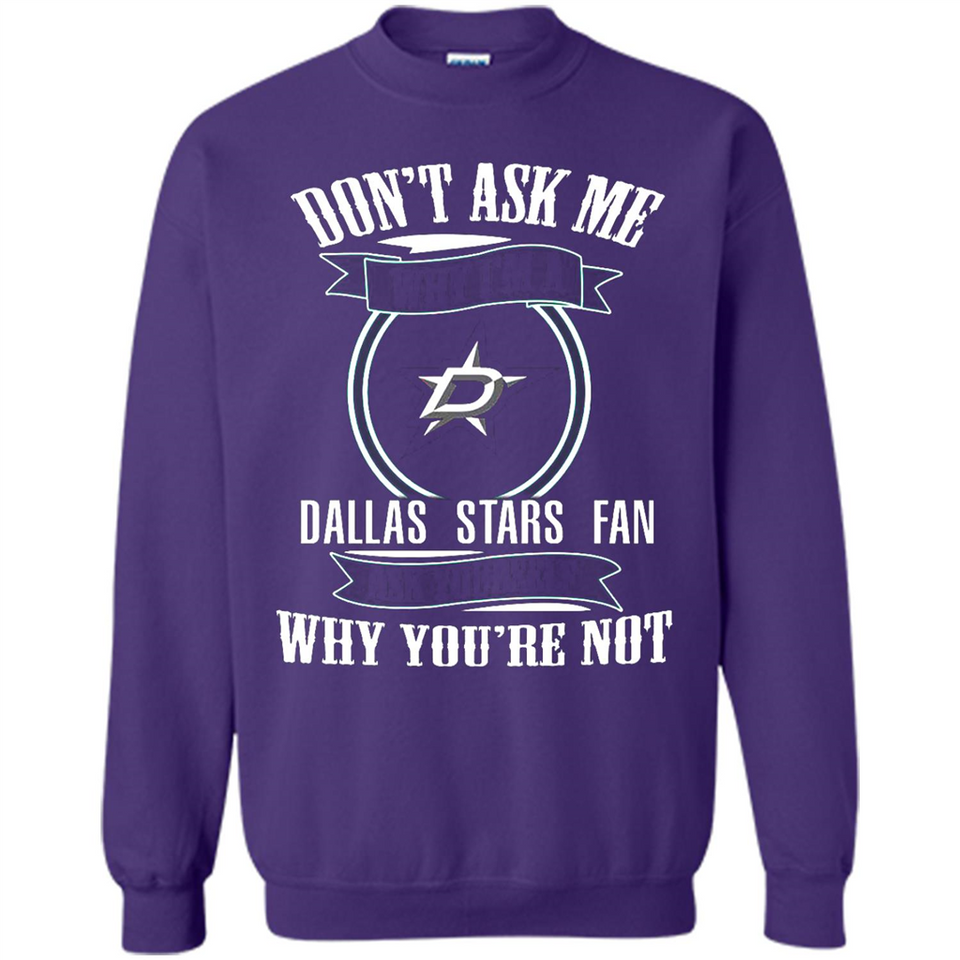 Don't Ask Me Why I'm A Dallas Stars Fan Ask Yourself