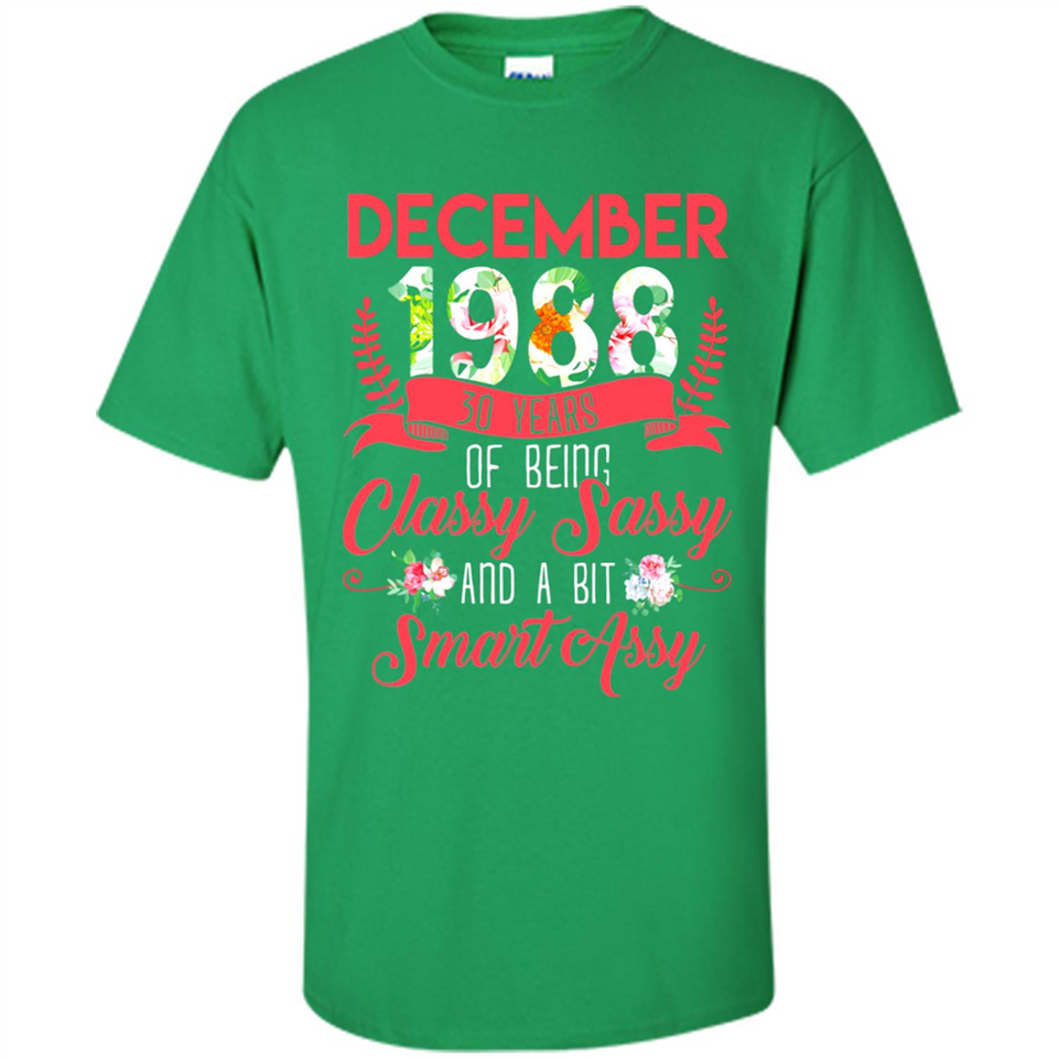 December 1988 30 Years Of Being Classy Sassy - Shirt