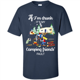 If I'm drunk It's my camping friends fault