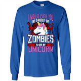 I Would Push You In Front Of Zombies To Save My Unicorn