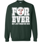 Texas Rangers Forever For ever not just when we win - Sweatshirt