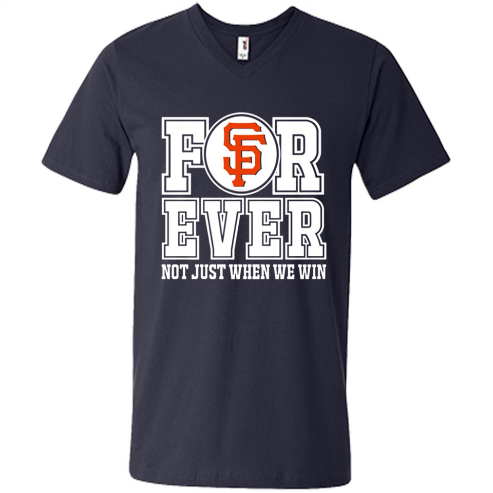 San Francisco Giants Forever For ever not just when we win - Men's V-Neck