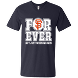 San Francisco Giants Forever For ever not just when we win - Men's V-Neck