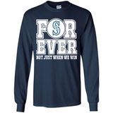 Seattle Mariners Forever For ever not just when we win - Long Sleeve T-Shirt