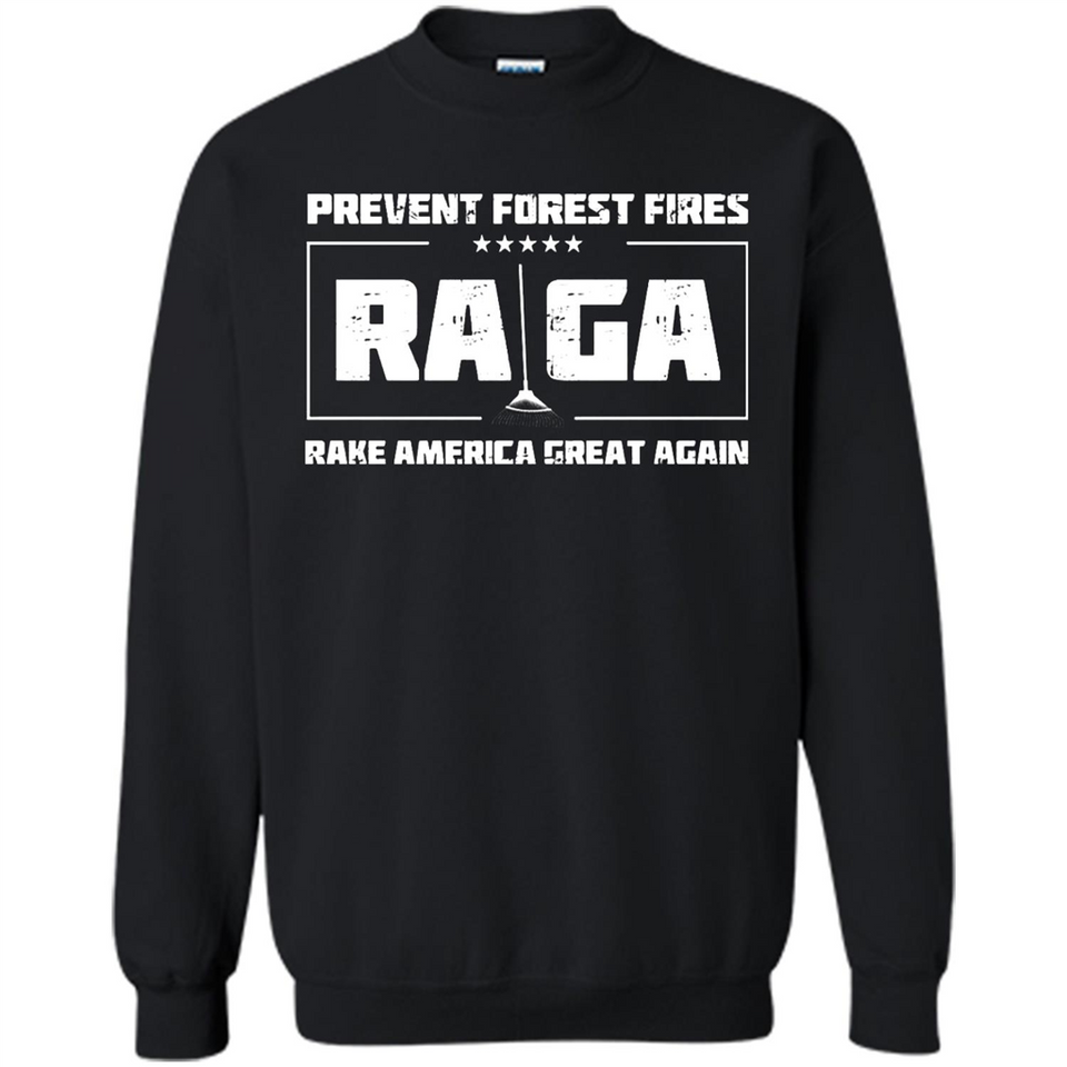 Prevent Forest Fires Rake America Great Again Shirt PINGPONG - Sweatshirt