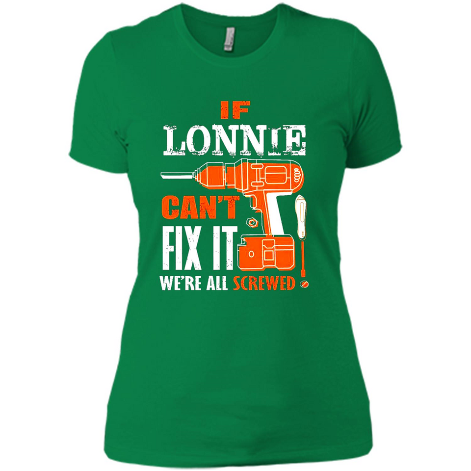 If Lonnie Can't Fix It We're All Screwed - Ladies' Boyfriend T-Shirt