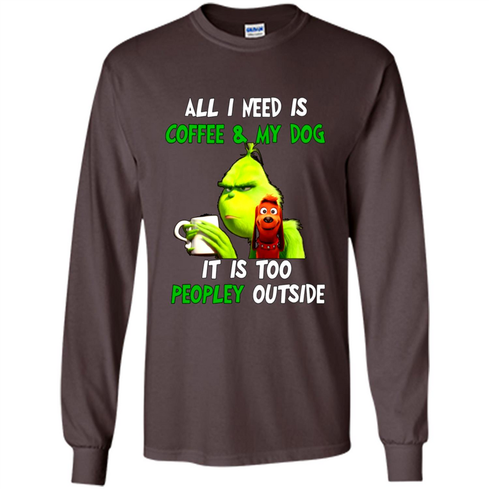 The Grinch - All I Need Is Coffee & My Dog It Is Too Peopley Outside