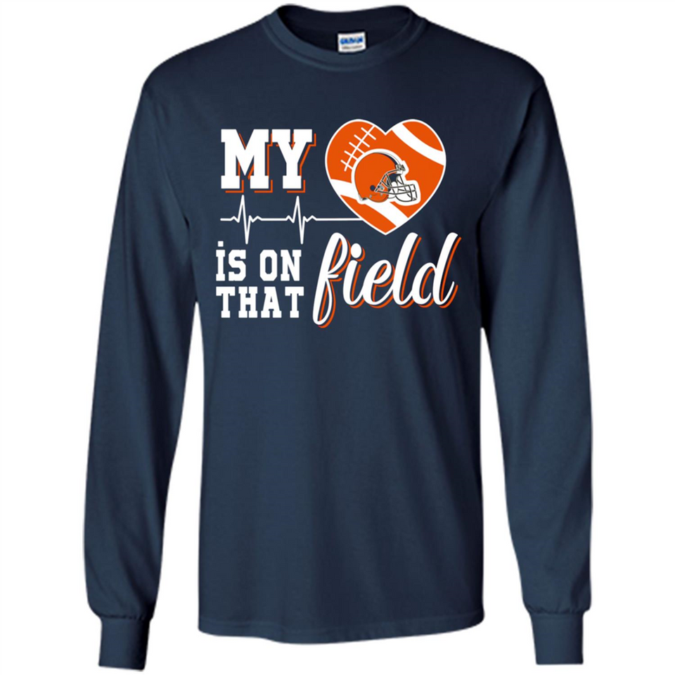 Cleveland Browns Football My Heart is on that Field - Long Sleeve T-Shirt