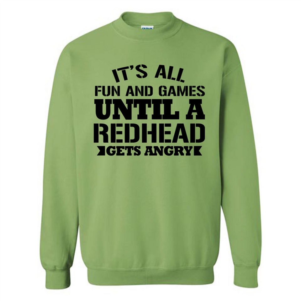 It's all fun and games until a redhead gets angry - Sweatshirt