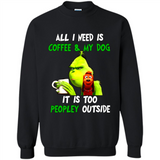 The Grinch - All I Need Is Coffee & My Dog It Is Too Peopley Outside