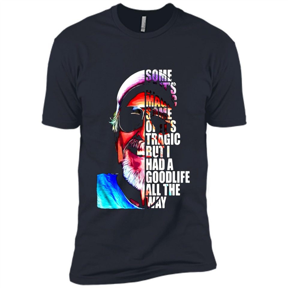 SOME OF IT'S MAGIC SOME OF IT'S TRAGIC BUT I HAS A GOODLIFE ALL THE WAY JIMMY BUFFETT