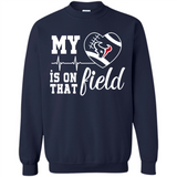 Houston Texans Football My Heart is on that Field - Sweatshirt