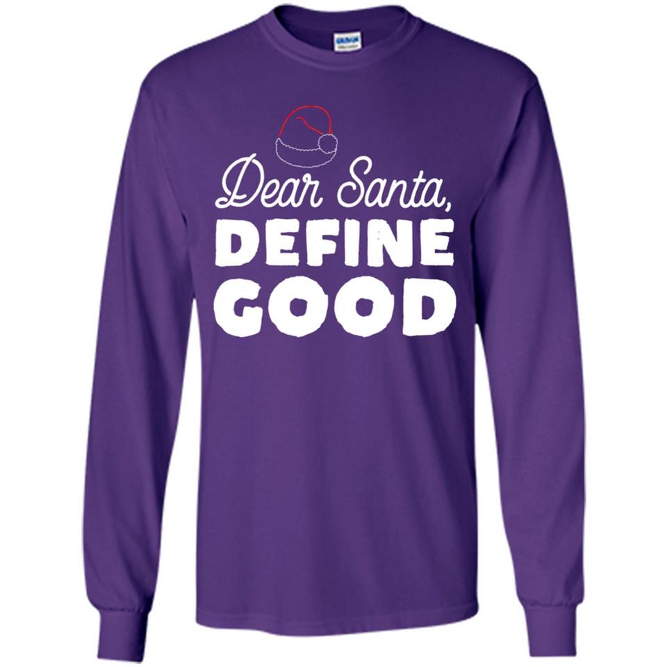 Dear Santa Define Good Christmas - Long Sleeve T-Shirt