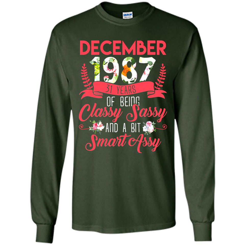 December 1987 31 Years Of Being Classy Sassy - Long Sleeve T-Shirt
