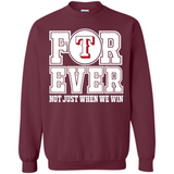 Texas Rangers Forever For ever not just when we win - Sweatshirt